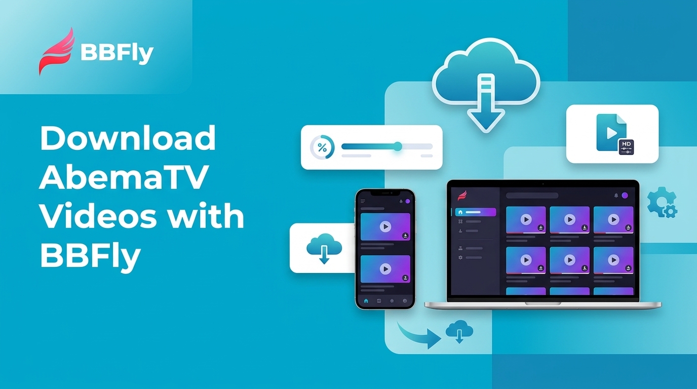 ABEMA Download: BBFly AbemaTV Downloader